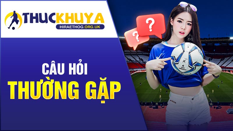 (FAQs) Câu hỏi thường gặp về Thuckhuya